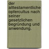 Der Alttestamentliche Opfercultus nach seiner gesetzlichen Begründung und Anwendung. by Johann Heinrich Kurtz