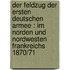 Der Feldzug der ersten deutschen Armee : im norden und nordwesten Frankreichs 1870/71