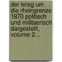 Der Krieg Um Die Rheingrenze 1870 Politisch Und Militaerisch Dargestellt, Volume 2...