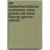 Der Landwirthschaftliche Northstand: Seine Gründe Und Seine Heilung (German Edition) door Mahraun H