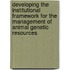 Developing the Institutional Framework for the Management of Animal Genetic Resources