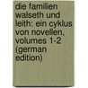 Die Familien Walseth Und Leith: Ein Cyklus Von Novellen, Volumes 1-2 (German Edition) by Steffens Henrich
