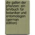 Die Gallen Der Pflanzen: Ein Lehrbuch Für Botaniker Und Entomologen (German Edition)