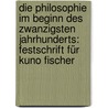 Die Philosophie im Beginn des zwanzigsten Jahrhunderts: Festschrift für Kuno Fischer by Windelband Wilhelm