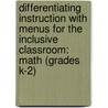 Differentiating Instruction with Menus for the Inclusive Classroom: Math (Grades K-2) door Laurie Westphal