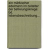 Ein Märkischer Edelmann Im Zeitalter Der Befreiungskriege: Bd. Lebensbeschreibung... door Friedrich August Ludwig Von Der Marwitz