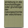 Einleitung in Die Konchyliologie: Oder Grundzüge Der Naturgeschichte Der Weichthiere door Heinrich Georg Bronn