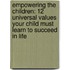 Empowering the Children: 12 Universal Values Your Child Must Learn to Succeed in Life
