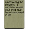 Empowering the Children: 12 Universal Values Your Child Must Learn to Succeed in Life by Karen Szillat