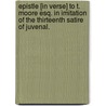 Epistle [in verse] to T. Moore Esq. in imitation of the thirteenth Satire of Juvenal. by Decimus Junius Juvenalis