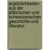 Ergötzlichkeiten aus der Pfälzischen und Schweizerischen Geschichte und Litteratur. door Carl Büttinghausen