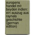 Europens Handel Mit Beyden Indien: Ein Auszug Aus Raynals Geschichte (German Edition)