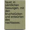 Faust; in sämtlichen Fassungen, mit den Bruchstücken und Entwürfen des Nachlasses; door Johann Goethe
