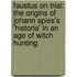 Faustus on Trial: The Origins of Johann Spies's 'Historia' in an Age of Witch Hunting