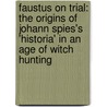 Faustus on Trial: The Origins of Johann Spies's 'Historia' in an Age of Witch Hunting door Frank Baron
