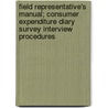 Field Representative's Manual; Consumer Expenditure Diary Survey Interview Procedures door U.S. Census Bureau