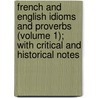 French and English Idioms and Proverbs (Volume 1); with Critical and Historical Notes door Alphonse Mariette