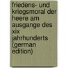 Friedens- Und Kriegsmoral Der Heere Am Ausgange Des Xix Jahrhunderts (german Edition) by Binder Von Krieglstein Carl