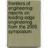 Frontiers of Engineering: Reports on Leading-Edge Engineering from the 2005 Symposium