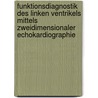 Funktionsdiagnostik des Linken Ventrikels Mittels Zweidimensionaler Echokardiographie by R. Erbel
