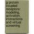 G Protein Coupled Receptors: Modeling, Activation, Interactions and Virtual Screening