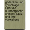 Gedanken Und Vorschläge Über Die Nürnbergische Criminal-justiz Und Ihre Verwaltung door Johann Martin Friedrich Von Endter