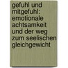 Gefuhl Und Mitgefuhl: Emotionale Achtsamkeit Und Der Weg Zum Seelischen Gleichgewicht door Paul Ekman