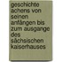 Geschichte Achens von Seinen Anfängen bis zum Ausgange des Sächsischen Kaiserhauses