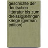 Geschichte Der Deutschen Litteratur Bis Zum Dreissigjæhrigen Kriege (German Edition) by Heinrich Wilhelm Wackernagel Karl