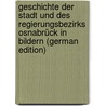 Geschichte Der Stadt Und Des Regierungsbezirks Osnabrück in Bildern (German Edition) door Hoffmeyer Ludwig
