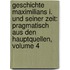 Geschichte Maximilians I. Und Seiner Zeit: Pragmatisch Aus Den Hauptquellen, Volume 4
