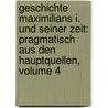 Geschichte Maximilians I. Und Seiner Zeit: Pragmatisch Aus Den Hauptquellen, Volume 4 by Peter Philipp Wolf