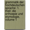 Grammatik Der Hochdeutschen Sprache: 1. Theil: Die Orthoepie Und Etymologie, Volume 1 door G. Bornhak