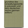 Grundriss Des Verwaltungsrechts in Preussen Und Dem Deutschen Reiche (German Edition) door Bornhak Konrad