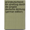 Gründeutschland: Ein Streifzug Durch Die Jüngste Deutsche Dichtung (German Edition) door Kirchner Friedrich