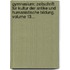 Gymnasium: Zeitschrift Für Kultur Der Antike Und Humanistische Bildung, Volume 13...