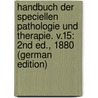 Handbuch Der Speciellen Pathologie Und Therapie. V.15: 2Nd Ed., 1880 (German Edition) door Ziemssen Hugo