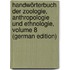 Handwörterbuch Der Zoologie, Anthropologie Und Ethnologie, Volume 8 (German Edition)