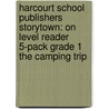 Harcourt School Publishers Storytown: On Level Reader 5-Pack Grade 1 The Camping Trip door Hsp