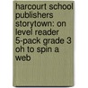 Harcourt School Publishers Storytown: On Level Reader 5-Pack Grade 3 Oh To Spin A Web door Hsp