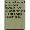 Harcourt School Publishers Trophies: 5Pk Ell What Season Is It?Gr1 What Season Is It? door Hsp