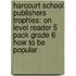 Harcourt School Publishers Trophies: On Level Reader 5 Pack Grade 6 How To Be Popular