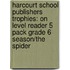 Harcourt School Publishers Trophies: On Level Reader 5 Pack Grade 6 Season/The Spider