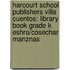 Harcourt School Publishers Villa Cuentos: Library Book Grade K Eshra/Cosechar Manznas