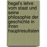 Hegel's Lehre Vom Staat Und Seine Philosophie Der Geschichte In Ihren Hauptresultaten door Ludwig H. Buhl
