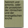 Heinrich Und Antonio, Oder Die Proselyten Der Römischen Und Der Evangelischen Kirche door Karl Gottlieb Bretschneider
