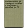 Histoire Naturelle G N Rale Et Particuli Re Avec La Description Du Cabinet Du Roy (1) door Georges Louis Le Clerc Buffon