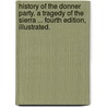 History of the Donner Party. A tragedy of the Sierra ... Fourth edition, illustrated. door Charles Fayette Macglashan