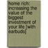 Home Rich: Increasing the Value of the Biggest Investment of Your Life [With Earbuds]