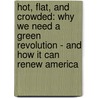 Hot, Flat, And Crowded: Why We Need A Green Revolution - And How It Can Renew America door Thomas L. Friedman